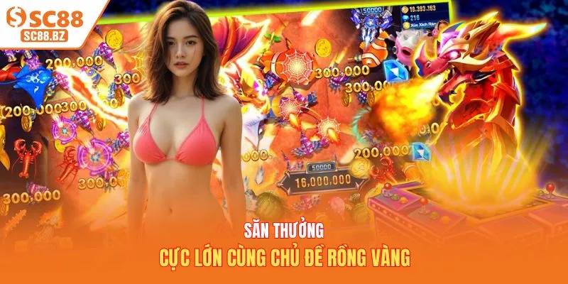 Săn thưởng cực lớn cùng chủ đề rồng vàng