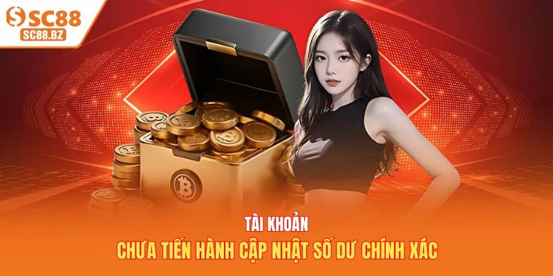Tài khoản chưa tiến hành cập nhật số dư chính xác
