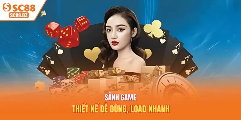 Sảnh game thiết kế dễ dùng, load nhanh