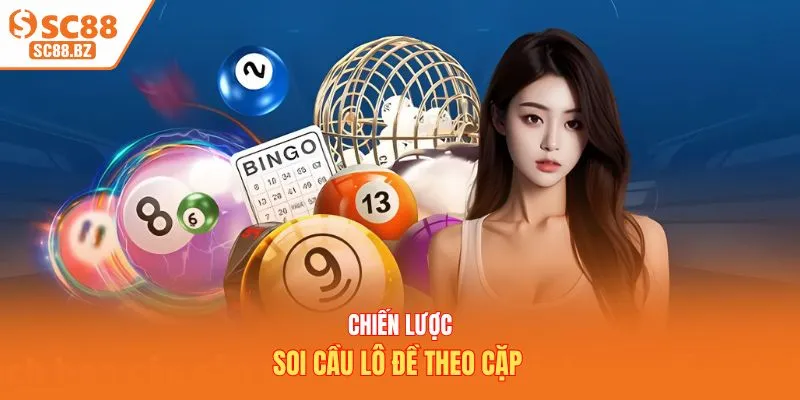 Chiến lược soi cầu lô đề theo cặp 