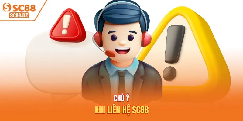 Chú ý khi liên hệ SC88