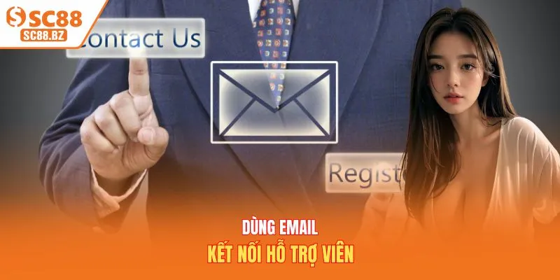 Dùng email kết nối hỗ trợ viên