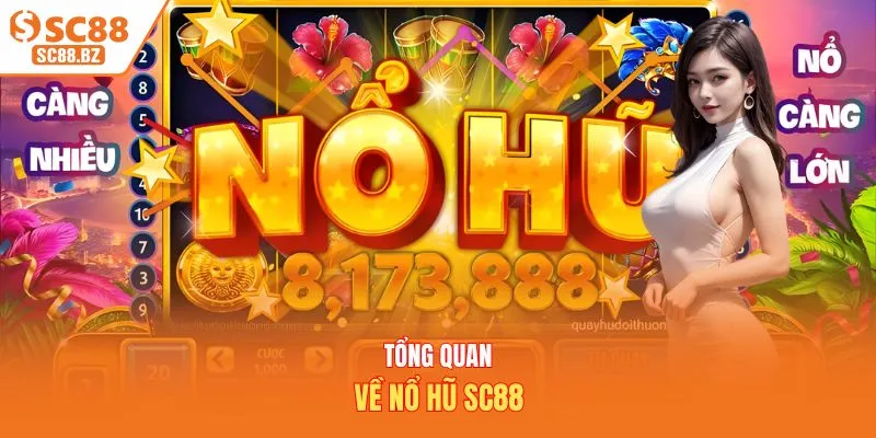 Tổng quan về nổ hũ SC88