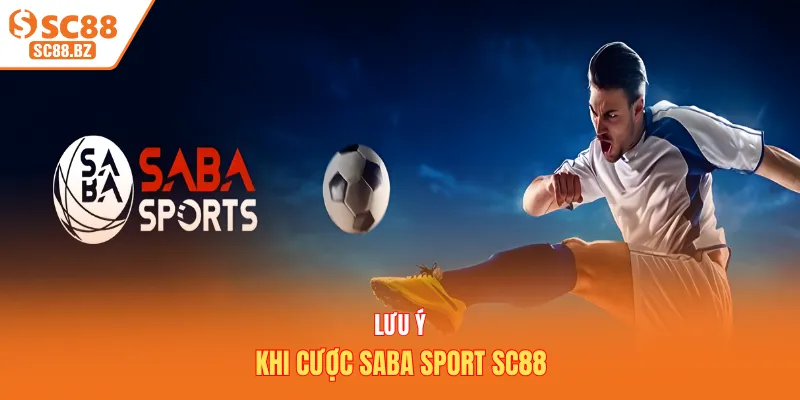 Lưu ý khi cược Saba Sport SC88