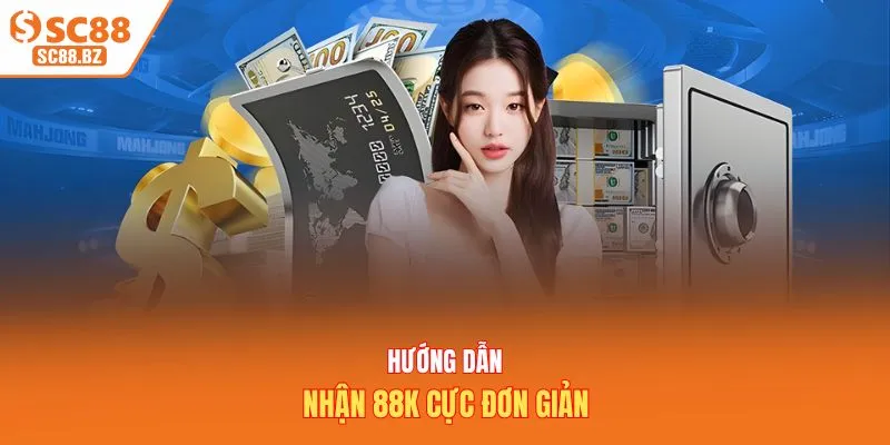 Hướng dẫn nhận 88K cực đơn giản