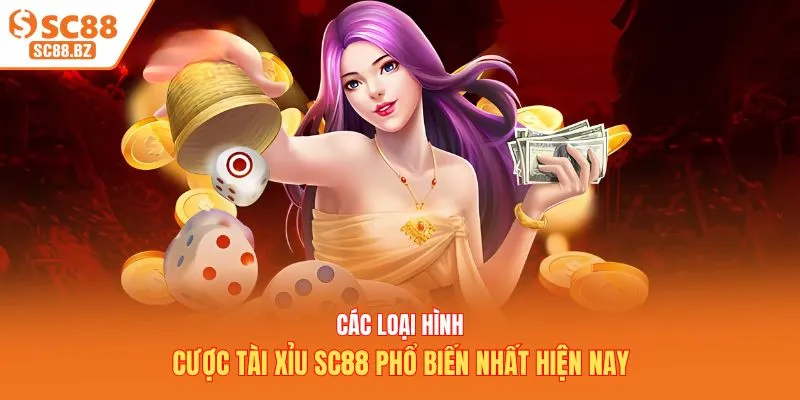 Các loại hình cược tài xỉu SC88 phổ biến nhất hiện nay
