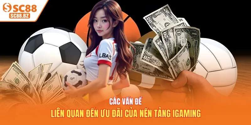 Các vấn đề liên quan đến ưu đãi của nền tảng iGaming