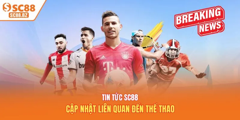 Tin tức SC88 cập nhật liên quan đến thể thao